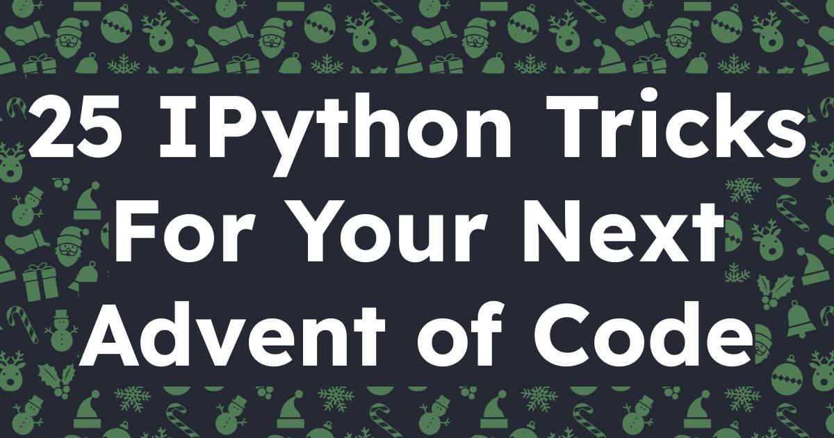 25 IPython Tips for Your Next Advent of Code