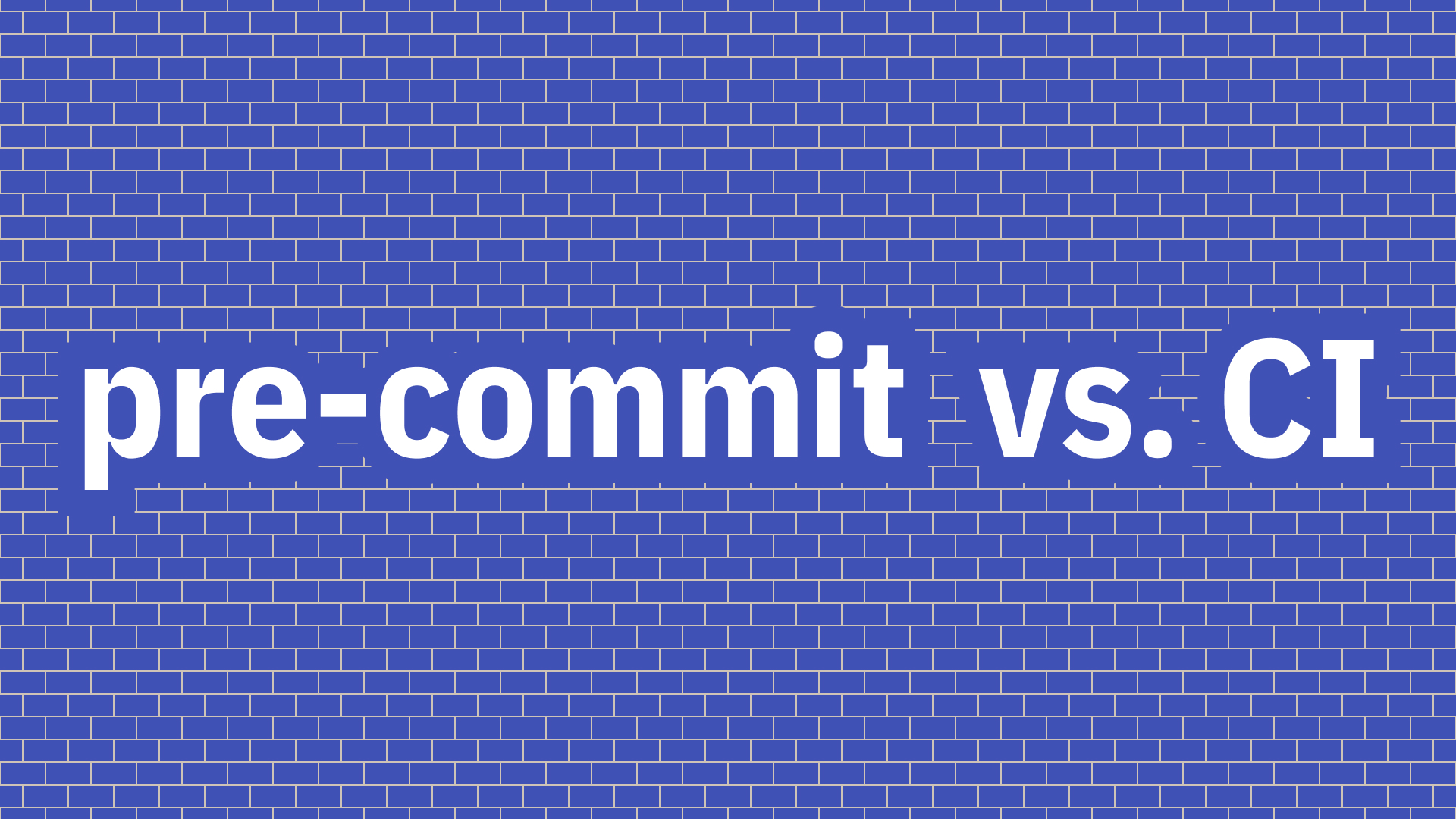 pre-commit vs. CI