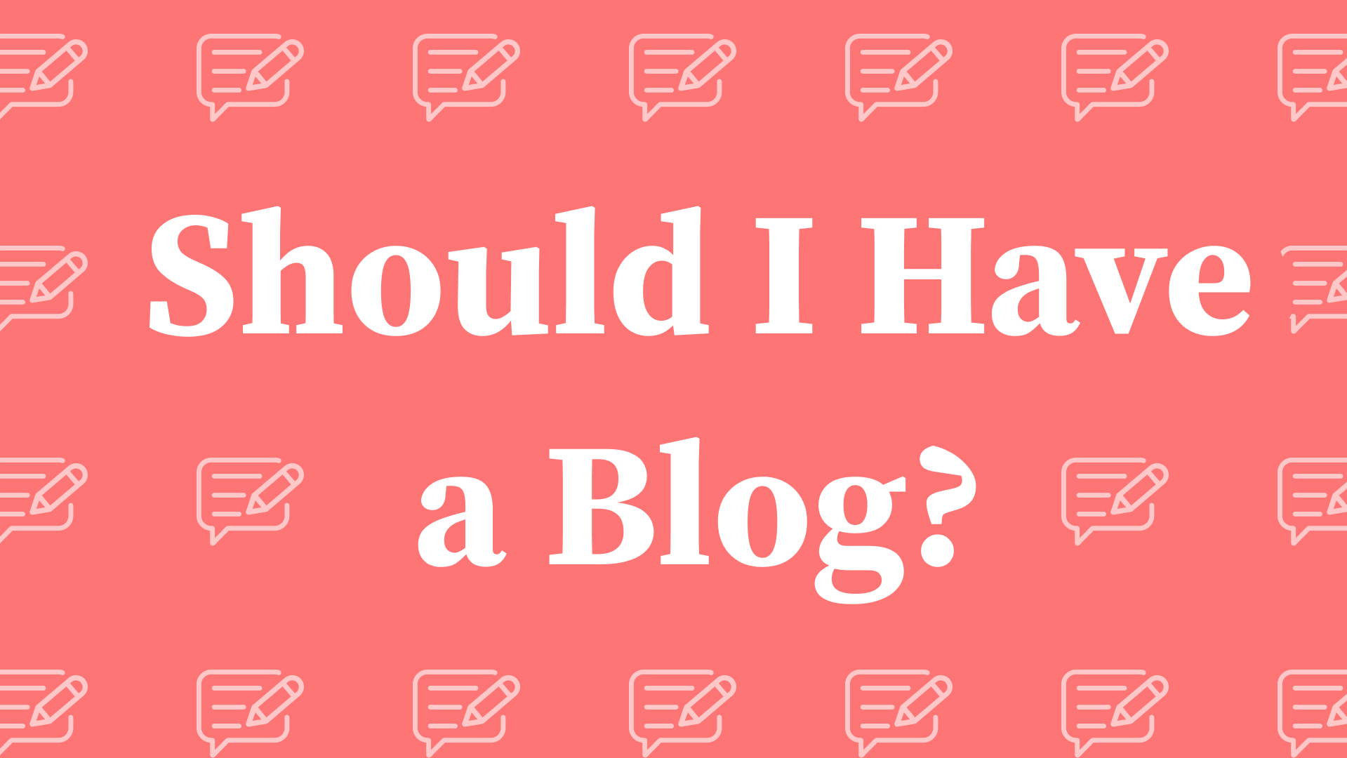 Should I Have a Blog?